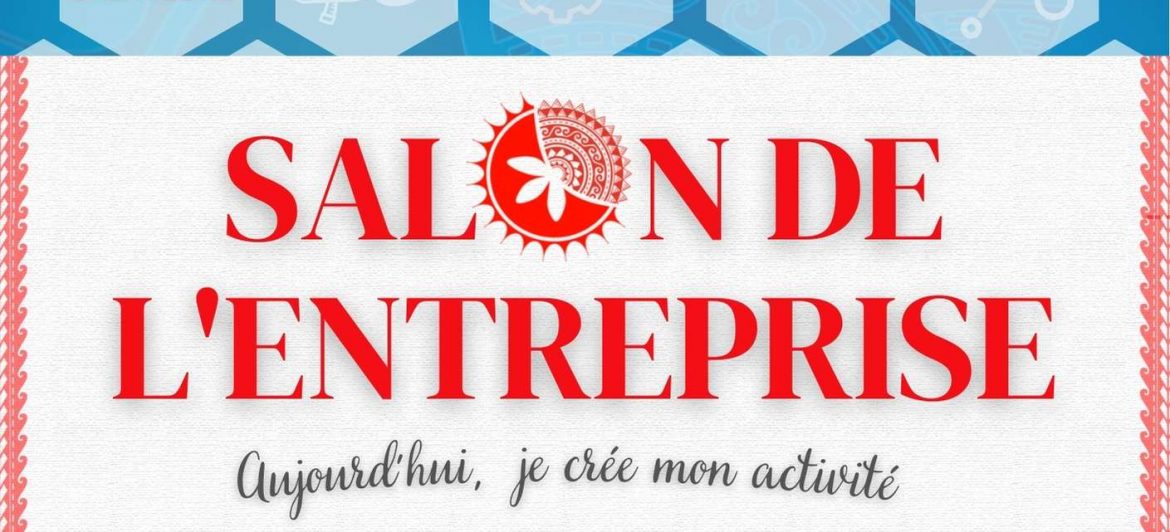 Salon de l’entreprise de Raiatea-Tahaa « Aujourd’hui je crée mon activité »